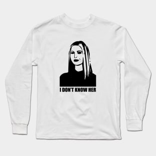 Ivanka Trump- I Don't Know Her Long Sleeve T-Shirt
